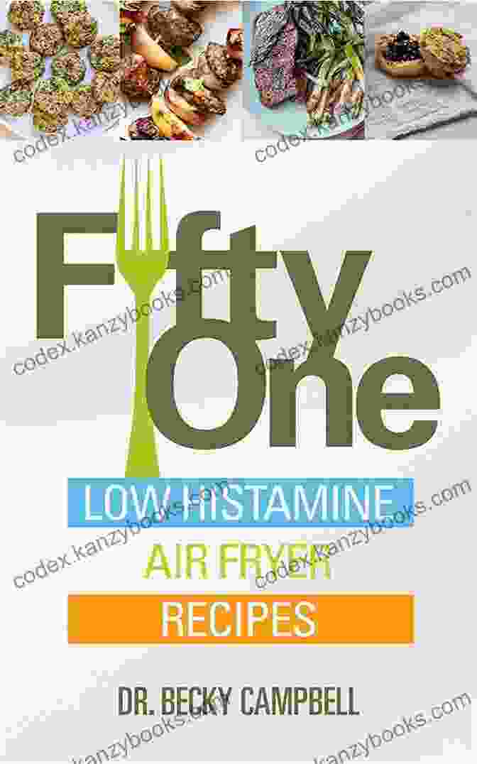 Cover Of The Book 'Fifty One Low Histamine Air Fryer Recipes', Featuring A Variety Of Colorful Air Fried Dishes Fifty One Low Histamine Air Fryer Recipes