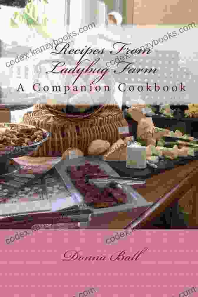 Cover Of The Ladybug Farm Companion Cookbook Featuring A Rustic Farm Scene And Fresh Produce Recipes From Ladybug Farm :A Companion Cookbook