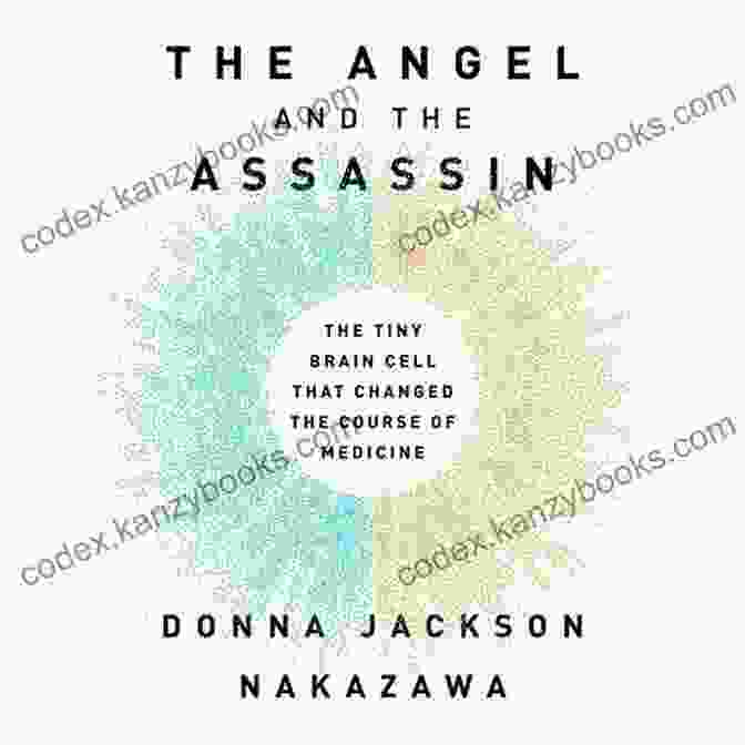 The Angel And The Assassin Book Cover The Angel And The Assassin: The Tiny Brain Cell That Changed The Course Of Medicine