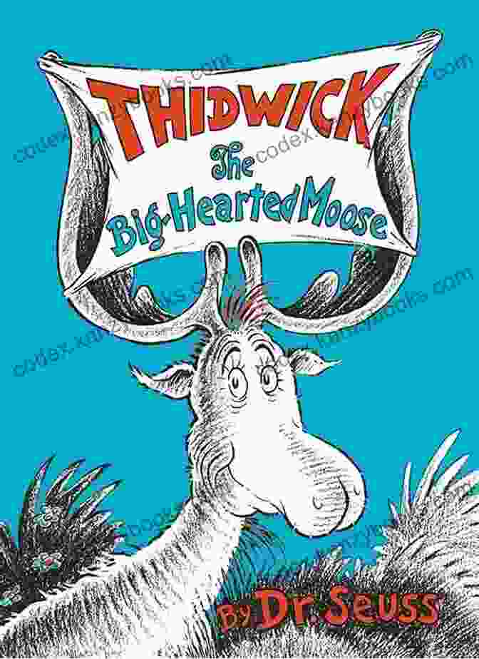 Thidwick The Big Hearted Moose By Dr. Seuss Thidwick The Big Hearted Moose (Classic Seuss)