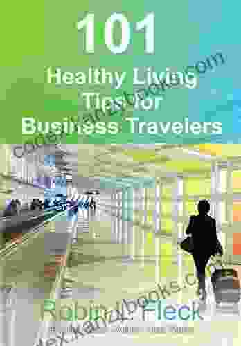 101 Healthy Living Tips For Business Travelers