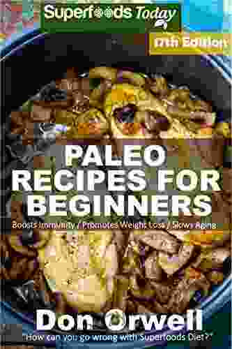 Paleo Recipes For Beginners: 285 Recipes Of Quick Easy Cooking Full Of Gluten Free And Wheat Free Recipes