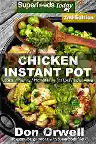 Chicken Instant Pot: 30 Chicken Instant Pot Recipes Full Of Antioxidants And Phytochemicals