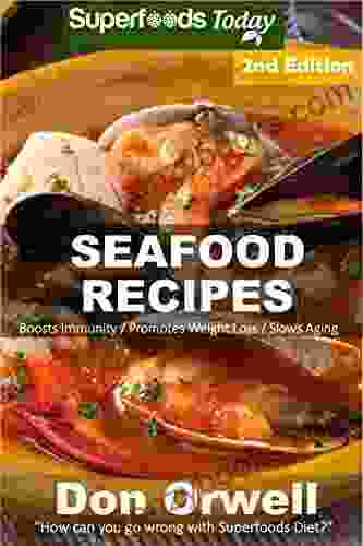 Seafood Recipes: Over 45 Quick And Easy Gluten Free Low Cholesterol Whole Foods Recipes Full Of Antioxidants And Phytochemicals