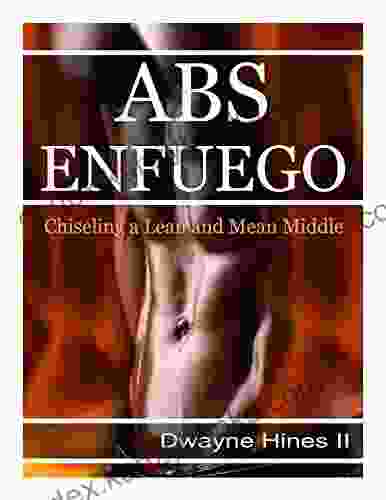 Abs On Fire (En Fuego): Chiseling A Lean And Mean Midsection