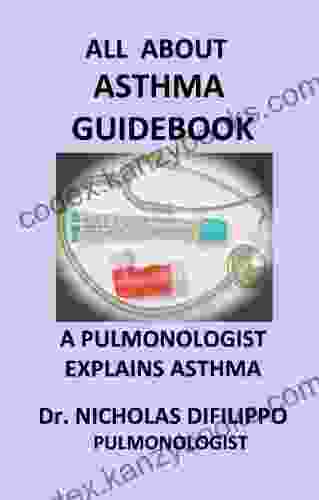 All About Asthma Guidebook: A Pulmonologist Explains Asthma