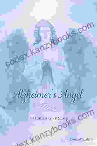 An Alzheimer S Angel: A Human Love Story