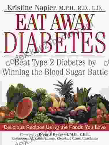 Eat Away Diabetes: Beat Type 2 Diabetes by Winning the Blood Sugar Battle