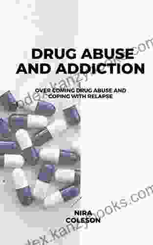 DRUG ABUSE AND ADDICTION: Overcoming Drug Abuse and Coping with Relapse