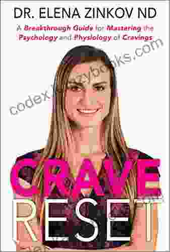 Crave Reset: A Breakthrough Guide For Mastering The Psychology And Physiology Of Cravings