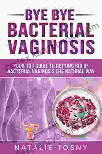 Bye Bye Bacterial Vaginosis Dr Richard K Bernstein