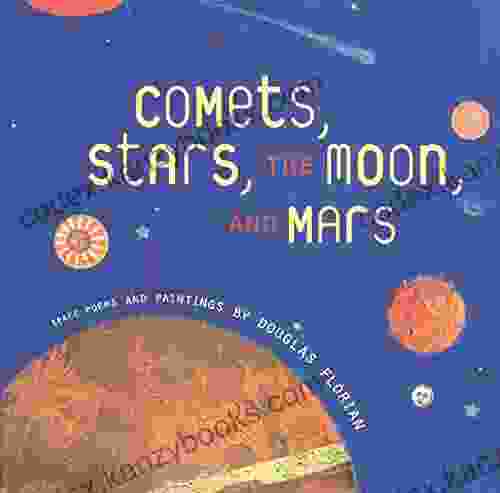 Comets Stars The Moon And Mars: Space Poems and Paintings