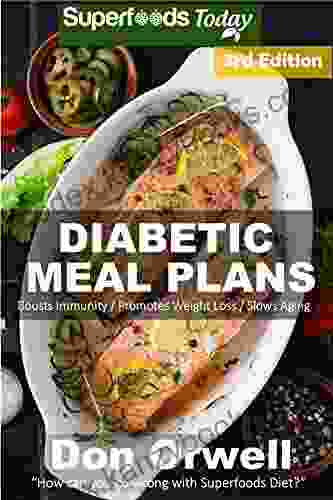 Diabetic Meal Plans: Diabetes Type 2 Quick Easy Gluten Free Low Cholesterol Whole Foods Diabetic Recipes Full Of Antioxidants Phytochemicals (Natural Weight Loss Transformation 224)