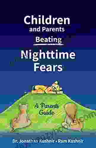 Children And Parents Beating Nighttime Fears: A Parents Guide (Kids And Parents Beating Nighttime Fears)