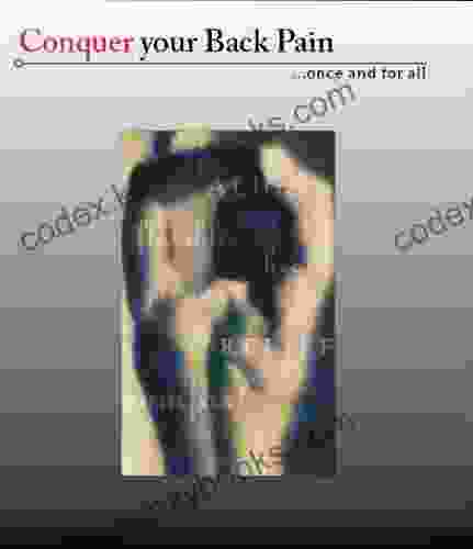 Conquer Your Back Pain Once And For All