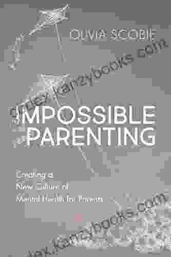 Impossible Parenting: Creating A New Culture Of Mental Health For Parents