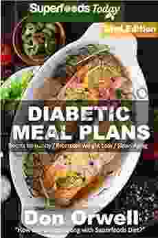 Diabetic Meal Plans: Diabetes Type 2 Quick Easy Gluten Free Low Cholesterol Whole Foods Diabetic Recipes Full Of Antioxidants Phytochemicals (Diabetic Natural Weight Loss Transformation 22)