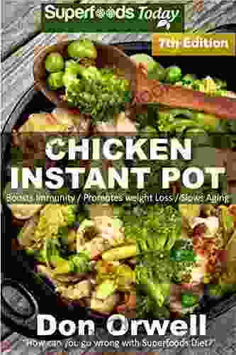 Chicken Instant Pot: 40 Chicken Instant Pot Recipes Full Of Antioxidants And Phytochemicals