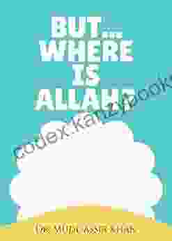 But Where Is Allah?: Essential Islamic Knowledge For Your Child