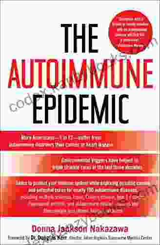 The Autoimmune Epidemic: Bodies Gone Haywire In A World Out Of Balance And The Cutting Edge Science That Promises Hope