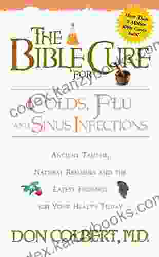 The Bible Cure for Colds and Flu: Ancient Truths Natural Remedies and the Latest Findings for Your Health Today (New Bible Cure (Siloam))