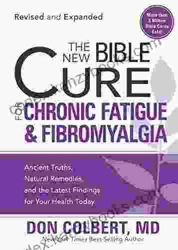 The New Bible Cure For Chronic Fatigue And Fibromyalgia: Ancient Truths Natural Remedies And The Latest Findings For Your Health Today (New Bible Cure (Siloam))