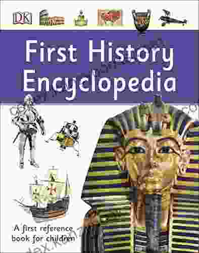 First History Encyclopedia: A First Reference For Children (DK First Reference)