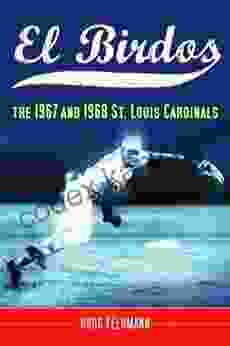 El Birdos: The 1967 and 1968 St Louis Cardinals