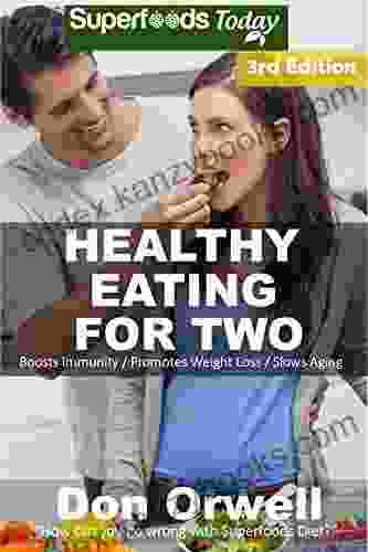 Healthy Eating For Two: Over 210 Quick Easy Gluten Free Low Cholesterol Whole Foods Cooking For Two Recipes full of Antioxidants Phytochemicals (Natural Weight Loss Transformation 260)