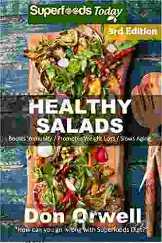 Healthy Salads: Over 140 Quick Easy Gluten Free Low Cholesterol Whole Foods Recipes Full Of Antioxidants Phytochemicals (Natural Weight Loss Transformation 291)