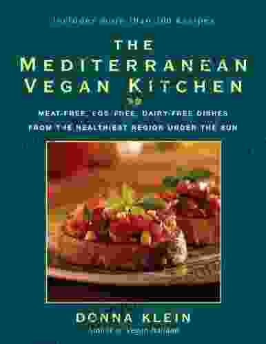 The Mediterranean Vegan Kitchen: Meat Free Egg Free Dairy Free Dishes From The Healthiest Region Under The Sun: A Vegan Cookbook