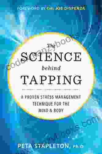 The Science Behind Tapping: A Proven Stress Management Technique For The Mind And Body