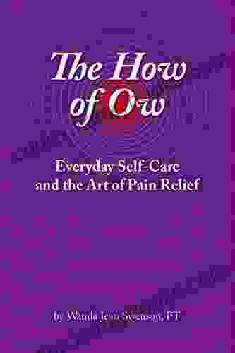 The How Of Ow: Everyday Self Care And The Art Of Pain Relief