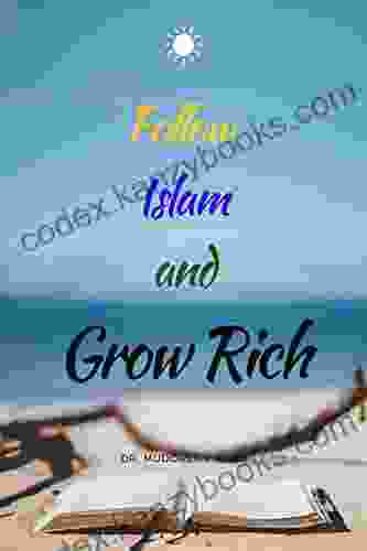 Follow Islam And Grow Rich (Islamic Self Improvement)