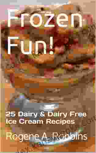 Frozen Fun 25 Dairy And Dairy Free Ice Cream Recipes