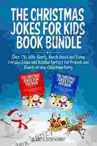 The Christmas Jokes For Kids Bundle: Over 750 Silly Goofy Knock Knock And Funny Holiday Jokes And Riddles Perfect For Friends And Family At Any Christmas Party