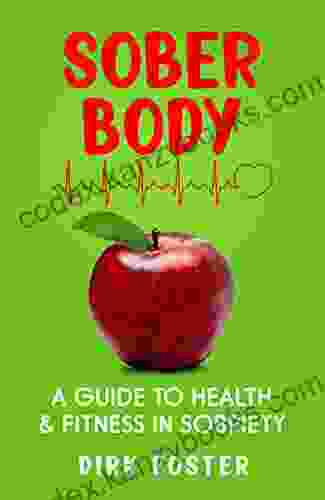 Sober Body: A Guide to Health and Fitness in Sobriety