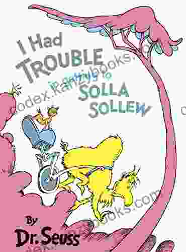 I Had Trouble in Getting to Solla Sollew (Classic Seuss)