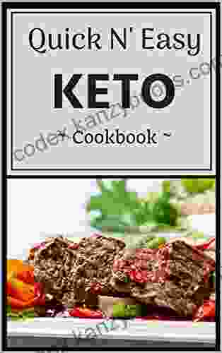 Quick N Easy Keto Cookbook: Healthy Assortment Of Delicious Ketogenic Recipes