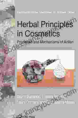 Herbal Principles In Cosmetics: Properties And Mechanisms Of Action (Traditional Herbal Medicines For Modern Times 6)