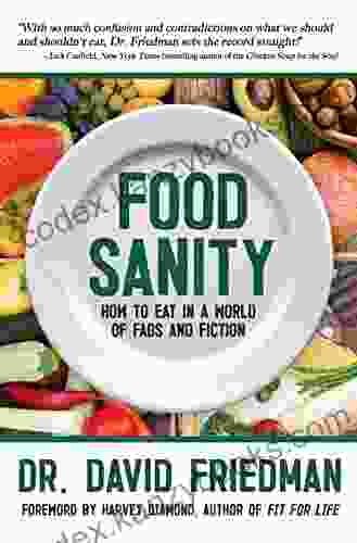 Food Sanity: How to Eat in a World of Fads and Fiction