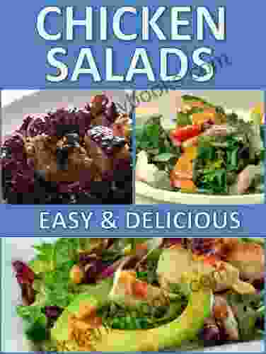 Chicken Salads Book: Amazing Healthy And Light Chicken Salad Recipes