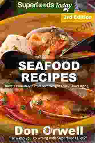 Seafood Recipes: Over 50 Quick And Easy Gluten Free Low Cholesterol Whole Foods Recipes Full Of Antioxidants And Phytochemicals