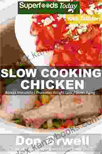 Slow Cooking Chicken: Over 85 Low Carb Slow Cooker Chicken Recipes Full O Dump Dinners Recipes And Quick Easy Cooking Recipes (Low Carb Slow Cooking Chicken 10)