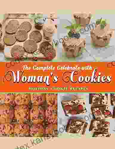 The Complete Celebrate With Woman S Cookies: Holiday Cookie Recipes