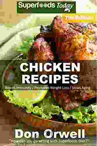 Chicken Recipes: Over 80 Low Carb Chicken Recipes Suitable For Dump Dinners Recipes Full Of Antioxidants And Phytochemicals