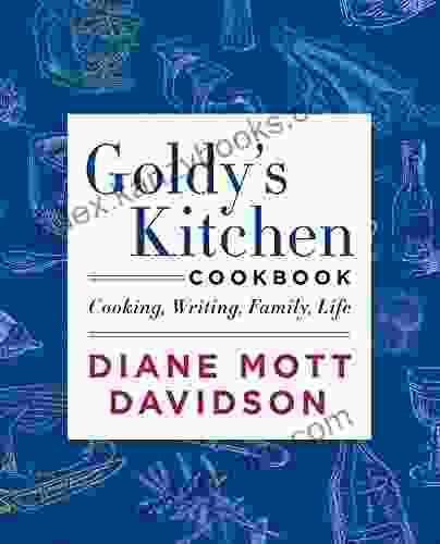 Goldy S Kitchen Cookbook: Cooking Writing Family Life