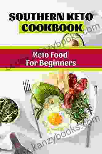 Southern Keto Cookbook: Keto Food For Beginners: Southern Keto Cookbook