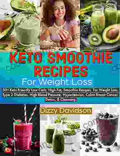 Keto Smoothies Recipes For Weight Loss: 55+ KETOGENIC Low Carb High Fat Smoothie Recipe For Weight Loss Type 2 Diabetes High Blood Pressure Hypertension Cleansing (Smoothies Recipes Cookbooks)