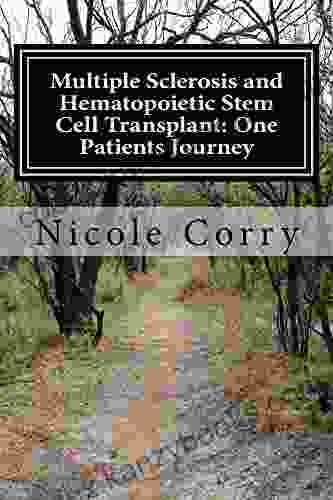 Multiple Sclerosis And Hematopoietic Stem Cell Transplant : One Patients Journey